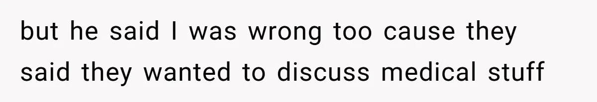 Doctor’s Inner Circle Mocks His Girlfriend’s Outfit And Degree, Then Claims “Medical Stuff” To Get Her To Leave but he said I was wrong too cause they said they wanted to discuss medical stuff