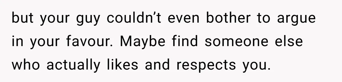 Doctor’s Inner Circle Mocks His Girlfriend’s Outfit And Degree, Then Claims “Medical Stuff” To Get Her To Leave but your guy couldn’t even bother to argue in your favour. Maybe find someone else who actually likes and respects you.