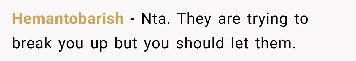 Doctor’s Inner Circle Mocks His Girlfriend’s Outfit And Degree, Then Claims “Medical Stuff” To Get Her To Leave Hemantobarish − Nta. They are trying to break you up but you should let them.