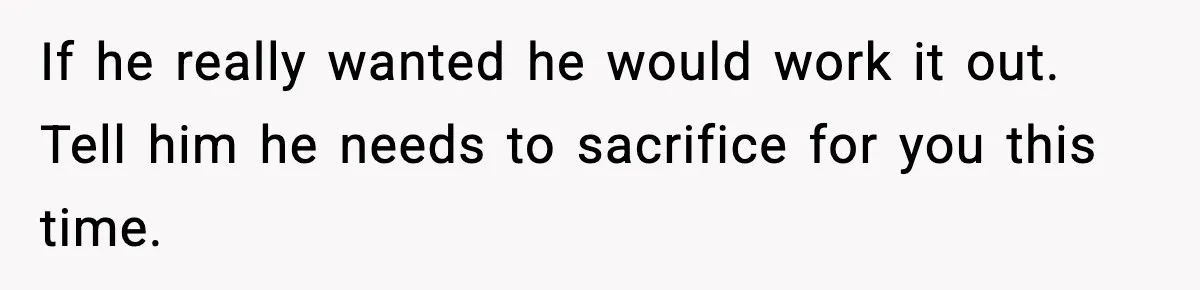 Teen Refuses To Move Back With Dad After He Replaced Her With New Family If he really wanted he would work it out. Tell him he needs to sacrifice for you this time.
