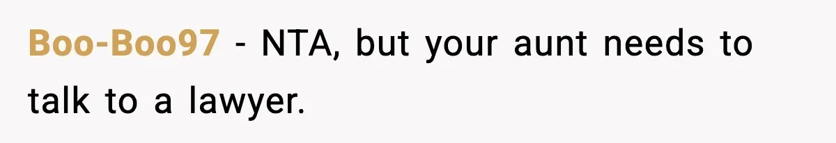 Teen Refuses To Move Back With Dad After He Replaced Her With New Family Boo-Boo97 − NTA, but your aunt needs to talk to a lawyer.