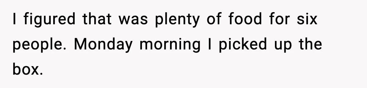 Dad Calls Son’s Sleepover Guest A Brat After He Refuses Breakfast Over Missing Sesame Bagel I figured that was plenty of food for six people. Monday morning I picked up the box.