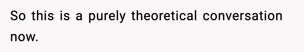 Dad Calls Son’s Sleepover Guest A Brat After He Refuses Breakfast Over Missing Sesame Bagel So this is a purely theoretical conversation now.