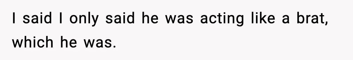 Dad Calls Son’s Sleepover Guest A Brat After He Refuses Breakfast Over Missing Sesame Bagel I said I only said he was acting like a brat, which he was.