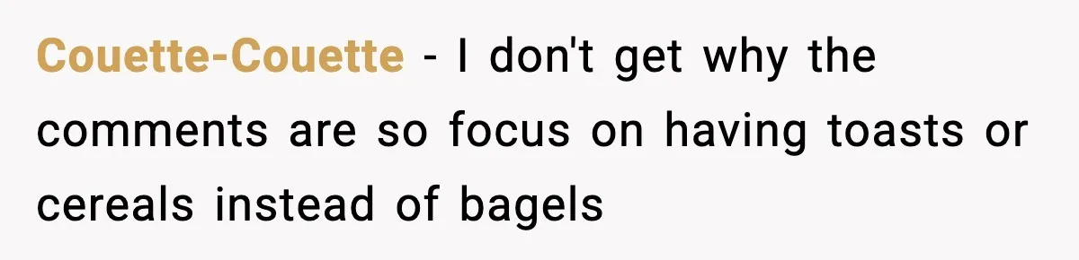 Dad Calls Son’s Sleepover Guest A Brat After He Refuses Breakfast Over Missing Sesame Bagel Couette-Couette − I don't get why the comments are so focus on having toasts or cereals instead of bagels