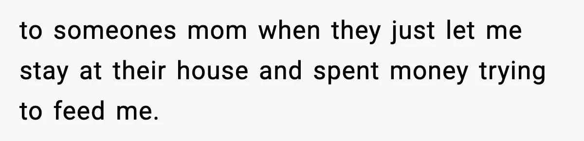 Dad Calls Son’s Sleepover Guest A Brat After He Refuses Breakfast Over Missing Sesame Bagel to someones mom when they just let me stay at their house and spent money trying to feed me.