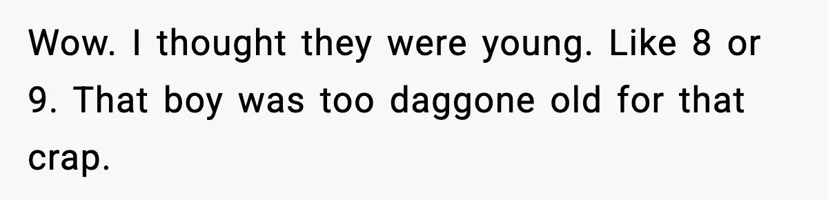 Dad Calls Son’s Sleepover Guest A Brat After He Refuses Breakfast Over Missing Sesame Bagel Wow. I thought they were young. Like 8 or 9. That boy was too daggone old for that crap.