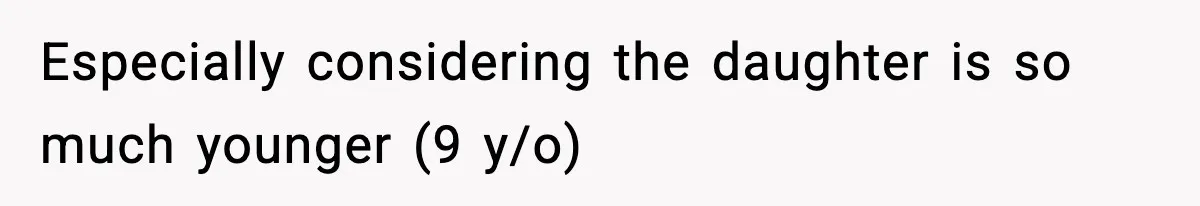 Dad Calls Son’s Sleepover Guest A Brat After He Refuses Breakfast Over Missing Sesame Bagel Especially considering the daughter is so much younger (9 y/o)