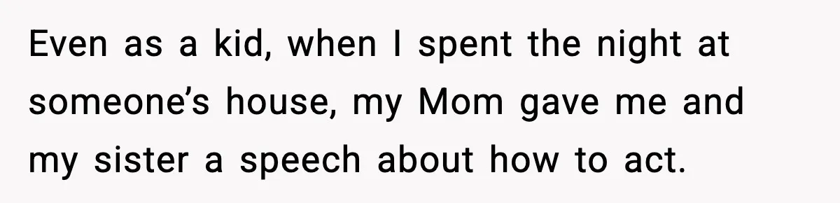 Dad Calls Son’s Sleepover Guest A Brat After He Refuses Breakfast Over Missing Sesame Bagel Even as a kid, when I spent the night at someone’s house, my Mom gave me and my sister a speech about how to act.