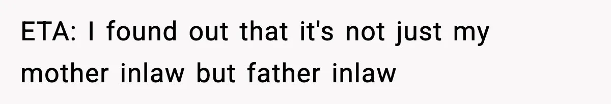 ETA: I found out that it's not just my mother inlaw but father inlaw