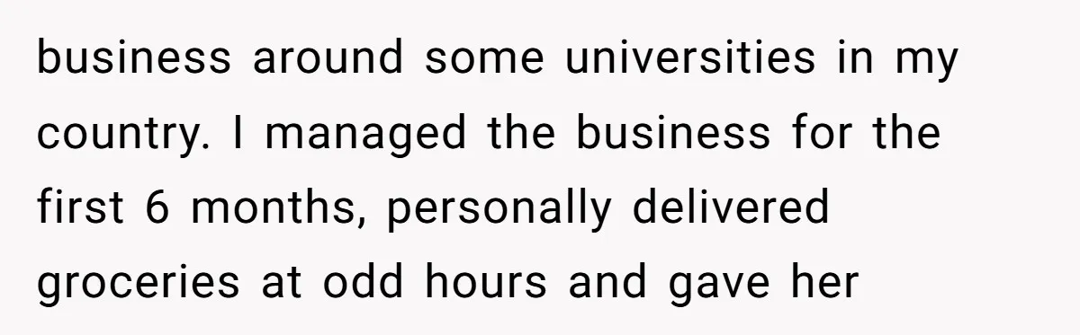 The Weight of Tradition: Can a Relationship Survive This Cultural Conflict Over Business? business around some universities in my country. I managed the business for the first 6 months, personally delivered groceries at odd hours and gave her