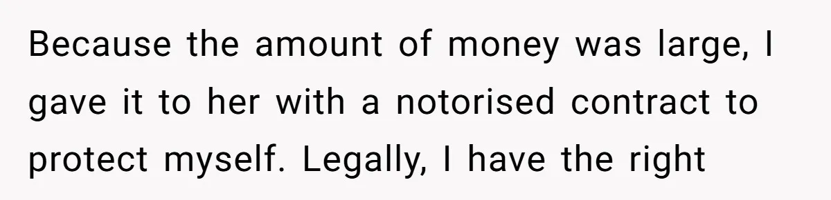 The Weight of Tradition: Can a Relationship Survive This Cultural Conflict Over Business? Because the amount of money was large, I gave it to her with a notorised contract to protect myself. Legally, I have the right