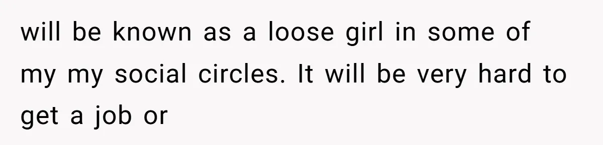 The Weight of Tradition: Can a Relationship Survive This Cultural Conflict Over Business? will be known as a loose girl in some of my my social circles. It will be very hard to get a job or