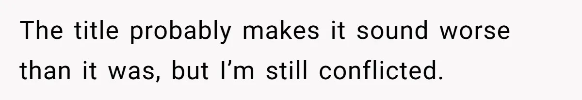 The title probably makes it sound worse than it was, but I’m still conflicted.