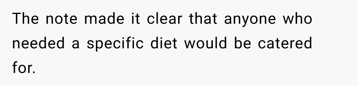 The note made it clear that anyone who needed a specific diet would be catered for.