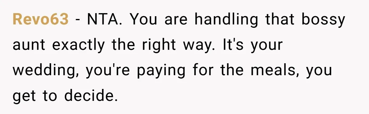 Revo63 − NTA. You are handling that bossy aunt exactly the right way. It's your wedding, you're paying for the meals, you get to decide.