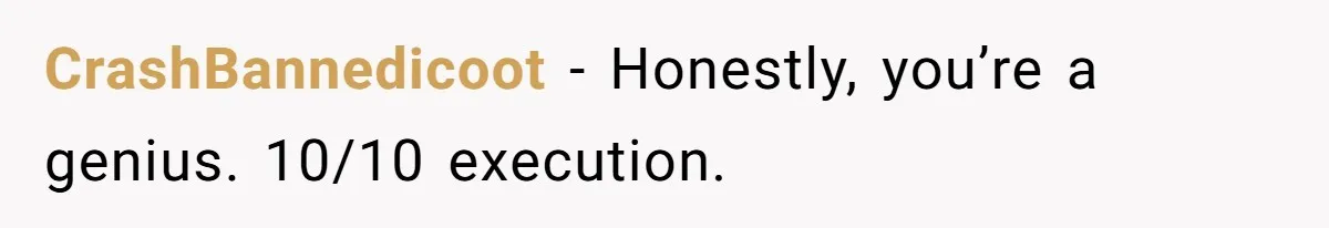 Roommate Keeps Stealing His Food, So She Drinks Straight From The Carton CrashBannedicoot − Honestly, you’re a genius. 10/10 execution.