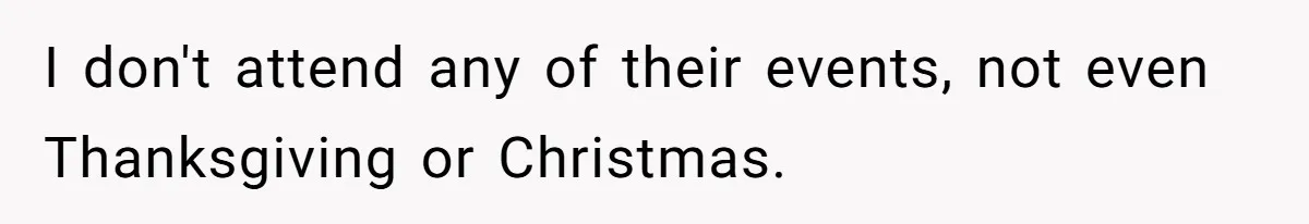 Husband Skips Wife For Family Party After They Blames Her Miscarriage, So She Refuses To Save Him Cake I don't attend any of their events, not even Thanksgiving or Christmas.