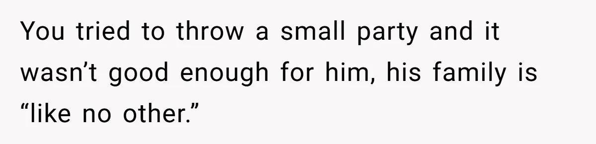 Husband Skips Wife For Family Party After They Blames Her Miscarriage, So She Refuses To Save Him Cake You tried to throw a small party and it wasn’t good enough for him, his family is “like no other.”