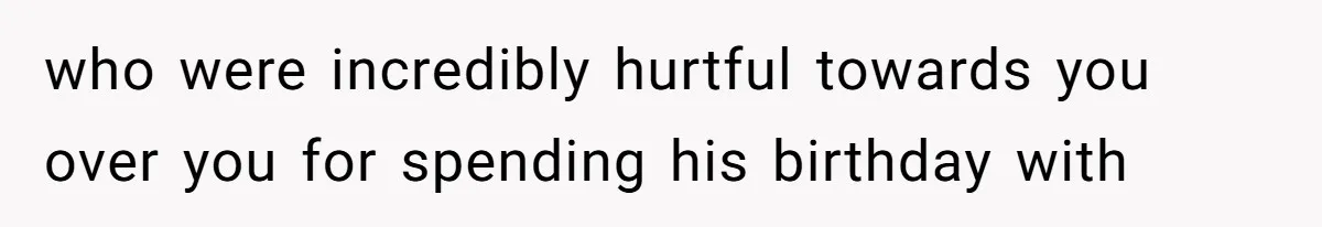 Husband Skips Wife For Family Party After They Blames Her Miscarriage, So She Refuses To Save Him Cake who were incredibly hurtful towards you over you for spending his birthday with