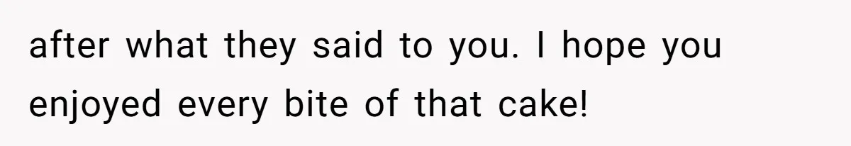 Husband Skips Wife For Family Party After They Blames Her Miscarriage, So She Refuses To Save Him Cake after what they said to you. I hope you enjoyed every bite of that cake!