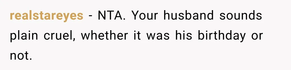 Husband Skips Wife For Family Party After They Blames Her Miscarriage, So She Refuses To Save Him Cake realstareyes − NTA. Your husband sounds plain cruel, whether it was his birthday or not.