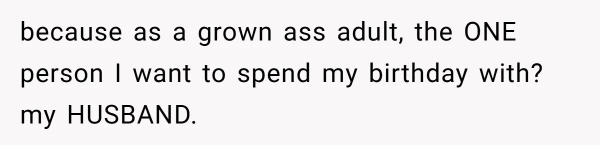 Husband Skips Wife For Family Party After They Blames Her Miscarriage, So She Refuses To Save Him Cake because as a grown ass adult, the ONE person I want to spend my birthday with? my HUSBAND.