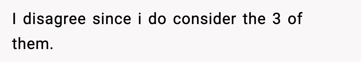 Husband Ruins Stepson’s Birthday Cake With Elf Prank, Then Blamed Wife For Throwing Elf Away I disagree since i do consider the 3 of them.