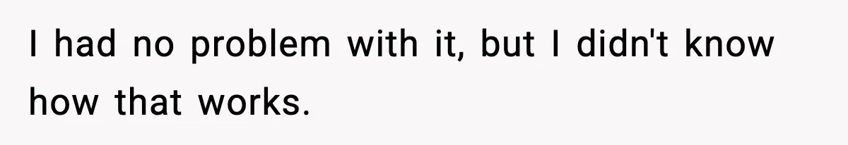 Husband Ruins Stepson’s Birthday Cake With Elf Prank, Then Blamed Wife For Throwing Elf Away I had no problem with it, but I didn't know how that works.