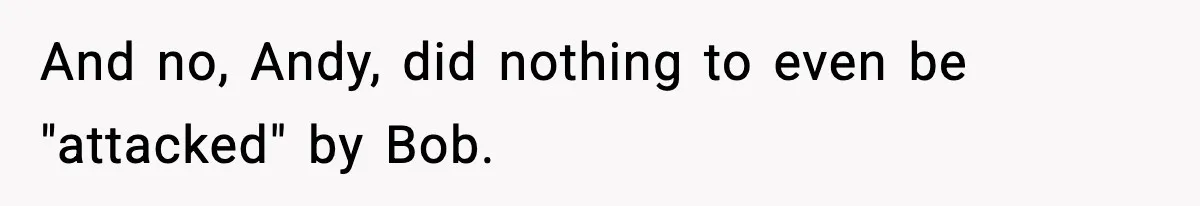 Husband Ruins Stepson’s Birthday Cake With Elf Prank, Then Blamed Wife For Throwing Elf Away And no, Andy, did nothing to even be "attacked" by Bob.