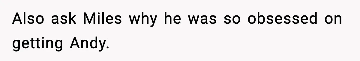 Husband Ruins Stepson’s Birthday Cake With Elf Prank, Then Blamed Wife For Throwing Elf Away Also ask Miles why he was so obsessed on getting Andy.