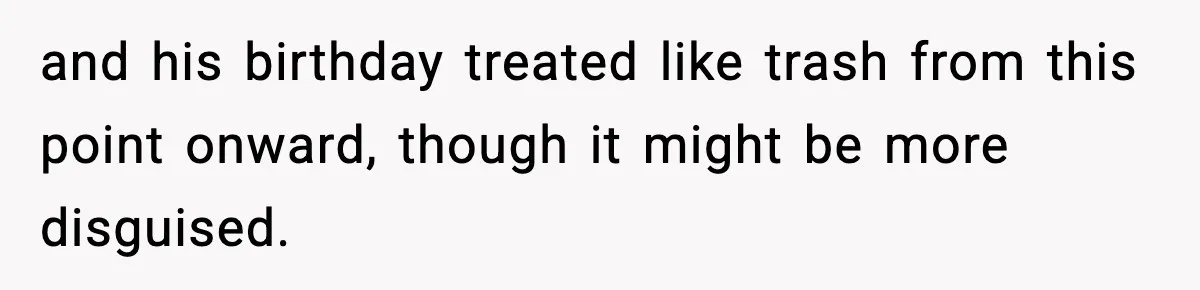 Husband Ruins Stepson’s Birthday Cake With Elf Prank, Then Blamed Wife For Throwing Elf Away and his birthday treated like trash from this point onward, though it might be more disguised.