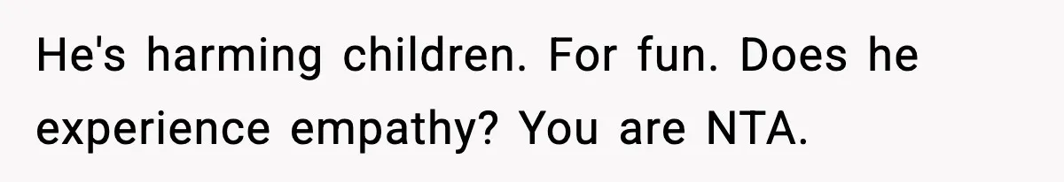 Husband Ruins Stepson’s Birthday Cake With Elf Prank, Then Blamed Wife For Throwing Elf Away He's harming children. For fun. Does he experience empathy? You are NTA.