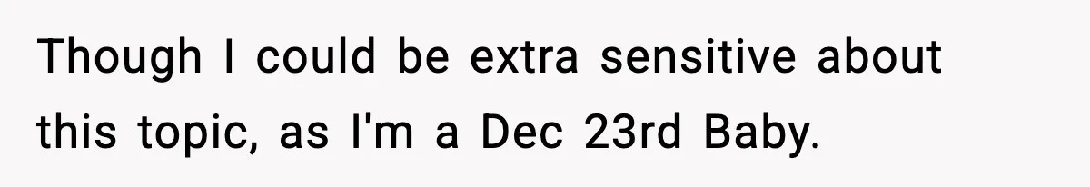 Husband Ruins Stepson’s Birthday Cake With Elf Prank, Then Blamed Wife For Throwing Elf Away Though I could be extra sensitive about this topic, as I'm a Dec 23rd Baby.