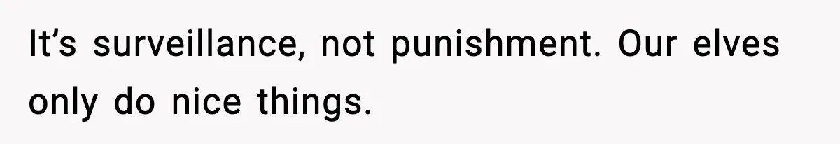 Husband Ruins Stepson’s Birthday Cake With Elf Prank, Then Blamed Wife For Throwing Elf Away It’s surveillance, not punishment. Our elves only do nice things.