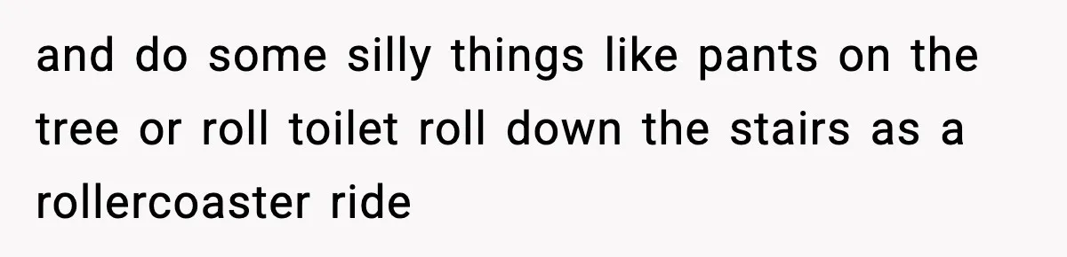 Husband Ruins Stepson’s Birthday Cake With Elf Prank, Then Blamed Wife For Throwing Elf Away and do some silly things like pants on the tree or roll toilet roll down the stairs as a rollercoaster ride