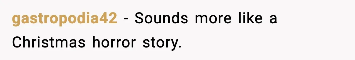 Husband Ruins Stepson’s Birthday Cake With Elf Prank, Then Blamed Wife For Throwing Elf Away gastropodia42 − Sounds more like a Christmas horror story.