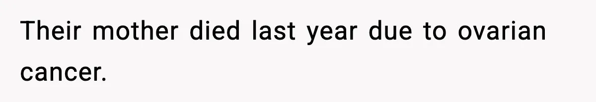 Sister Says “Kids Need A Mom” At Late Wife’s Son’s Birthday, Brother Kicks Her And Nephew Out Of House Their mother died last year due to ovarian cancer.