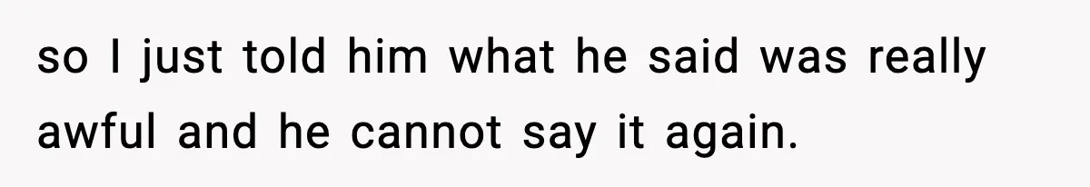 Sister Says “Kids Need A Mom” At Late Wife’s Son’s Birthday, Brother Kicks Her And Nephew Out Of House so I just told him what he said was really awful and he cannot say it again.
