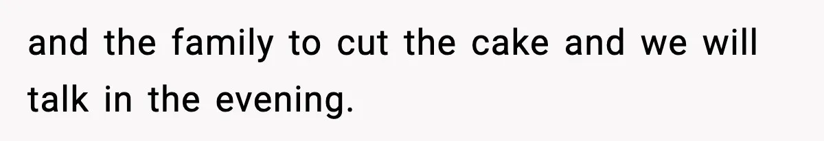 Sister Says “Kids Need A Mom” At Late Wife’s Son’s Birthday, Brother Kicks Her And Nephew Out Of House and the family to cut the cake and we will talk in the evening.