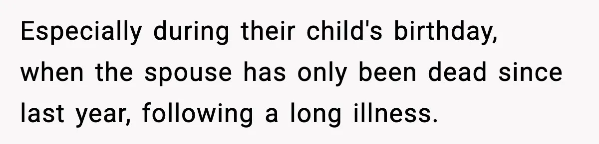 Sister Says “Kids Need A Mom” At Late Wife’s Son’s Birthday, Brother Kicks Her And Nephew Out Of House Especially during their child's birthday, when the spouse has only been dead since last year, following a long illness.