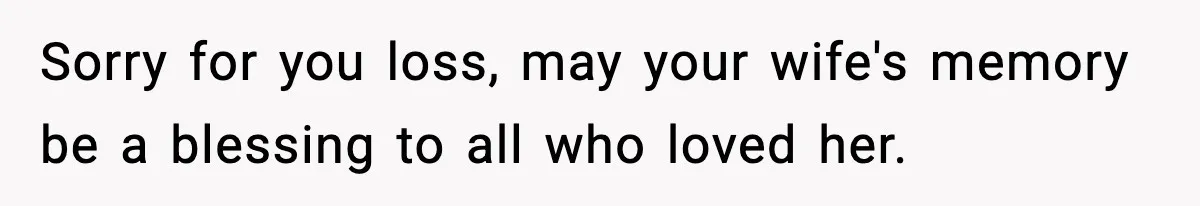 Sister Says “Kids Need A Mom” At Late Wife’s Son’s Birthday, Brother Kicks Her And Nephew Out Of House Sorry for you loss, may your wife's memory be a blessing to all who loved her.