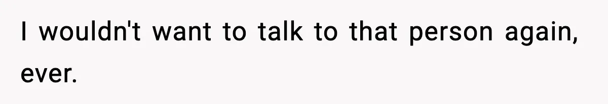 Sister Says “Kids Need A Mom” At Late Wife’s Son’s Birthday, Brother Kicks Her And Nephew Out Of House I wouldn't want to talk to that person again, ever.