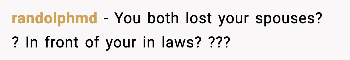 Sister Says “Kids Need A Mom” At Late Wife’s Son’s Birthday, Brother Kicks Her And Nephew Out Of House randolphmd − You both lost your spouses? ? In front of your in laws? ???