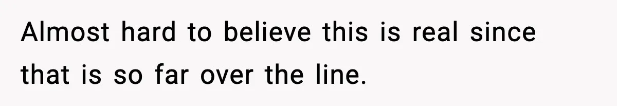 Sister Says “Kids Need A Mom” At Late Wife’s Son’s Birthday, Brother Kicks Her And Nephew Out Of House Almost hard to believe this is real since that is so far over the line.