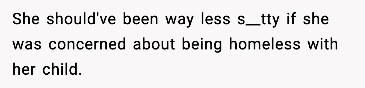 Sister Says “Kids Need A Mom” At Late Wife’s Son’s Birthday, Brother Kicks Her And Nephew Out Of House She should've been way less s__tty if she was concerned about being homeless with her child.