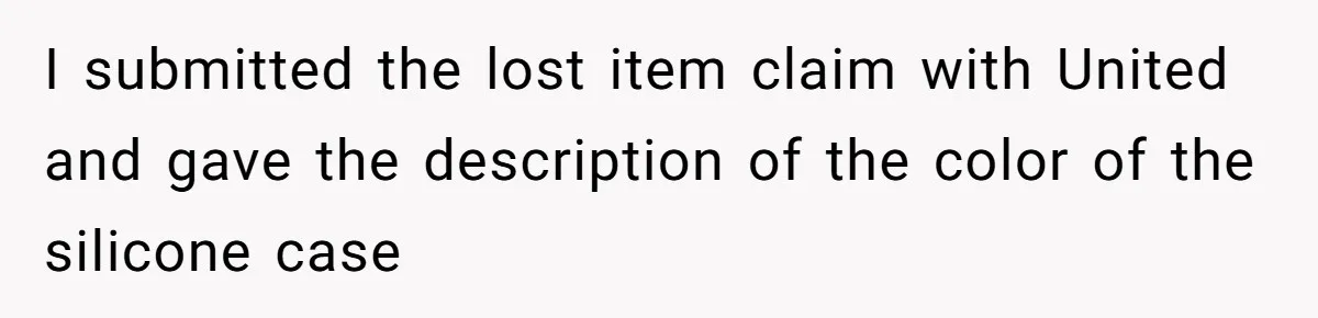 Airline Cleaner Allegedly Swipes AirPods, She Fights Back With “Find My” I submitted the lost item claim with United and gave the description of the color of the silicone case