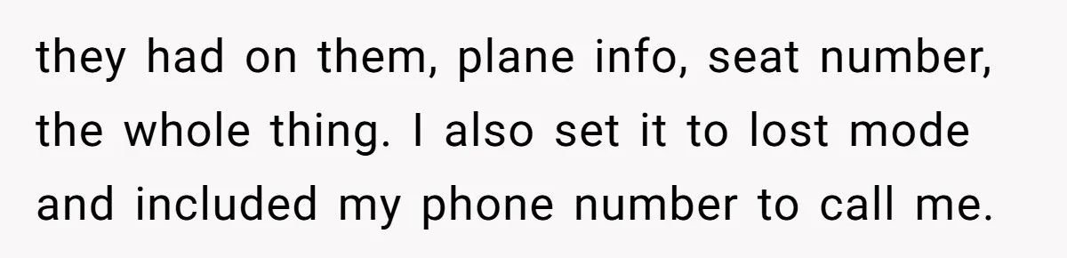 Airline Cleaner Allegedly Swipes AirPods, She Fights Back With “Find My” they had on them, plane info, seat number, the whole thing. I also set it to lost mode and included my phone number to call me.