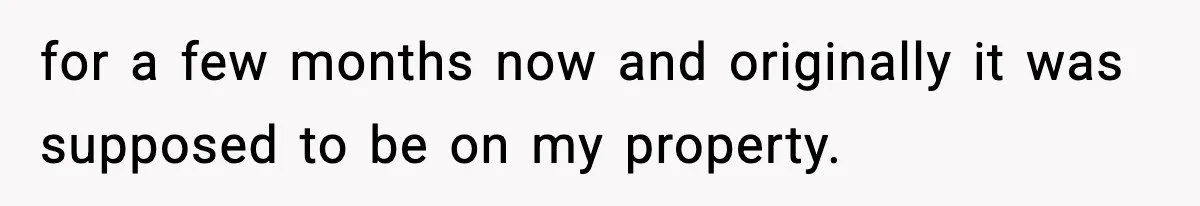 Couple Uninvites Friend From Wedding But Still Wants To Use His Property, He Refuses for a few months now and originally it was supposed to be on my property.