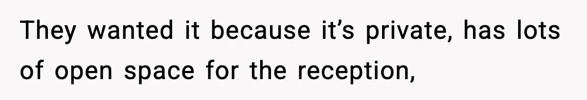 Couple Uninvites Friend From Wedding But Still Wants To Use His Property, He Refuses They wanted it because it’s private, has lots of open space for the reception,